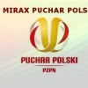 Zestaw Par II rundy Mirax Pucharu Polski 